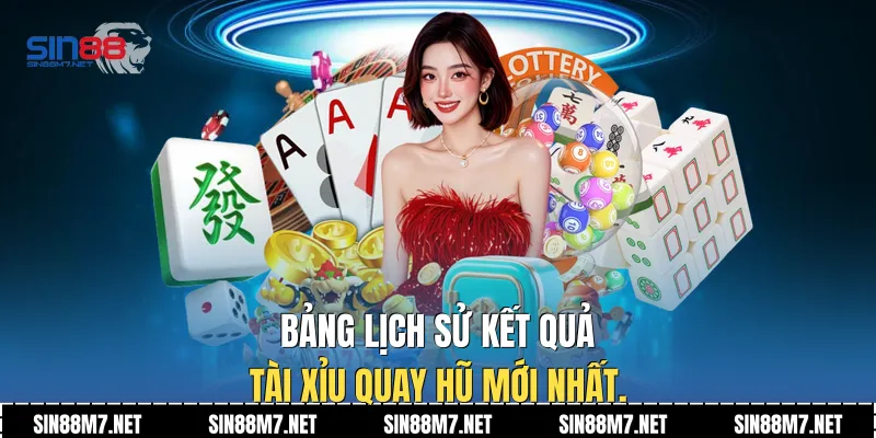 Bảng lịch sử kết quả tài xỉu quay hũ mới nhất.