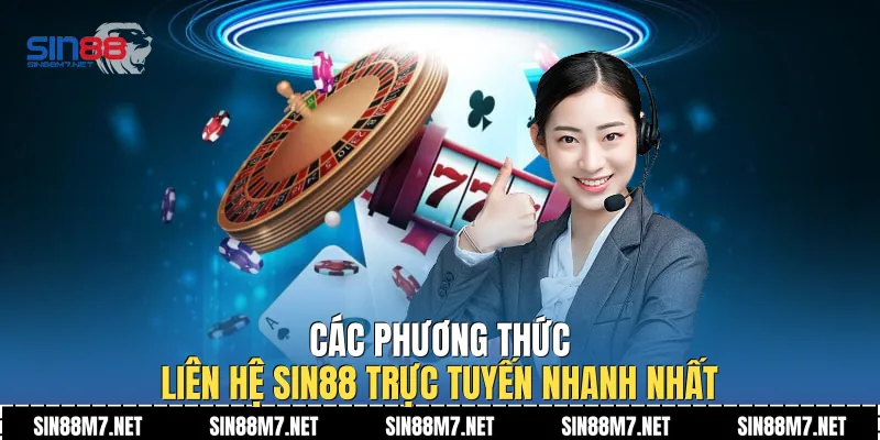 Các phương thức liên hệ Sin88 trực tuyến nhanh nhất