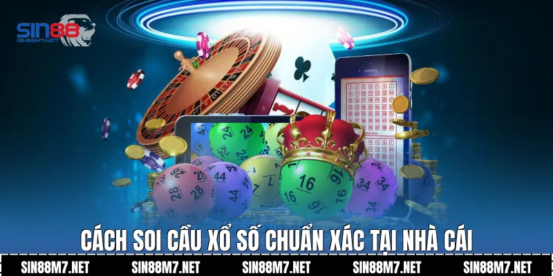 Cách soi cầu xổ số chuẩn xác tại nhà cái
