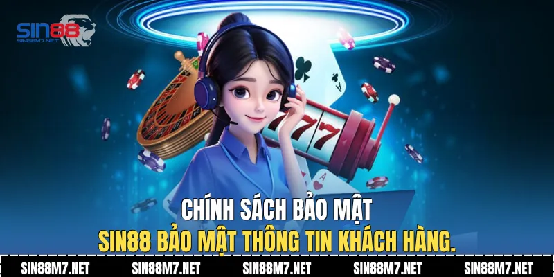 Chính sách bảo mật Sin88 bảo mật thông tin khách hàng.