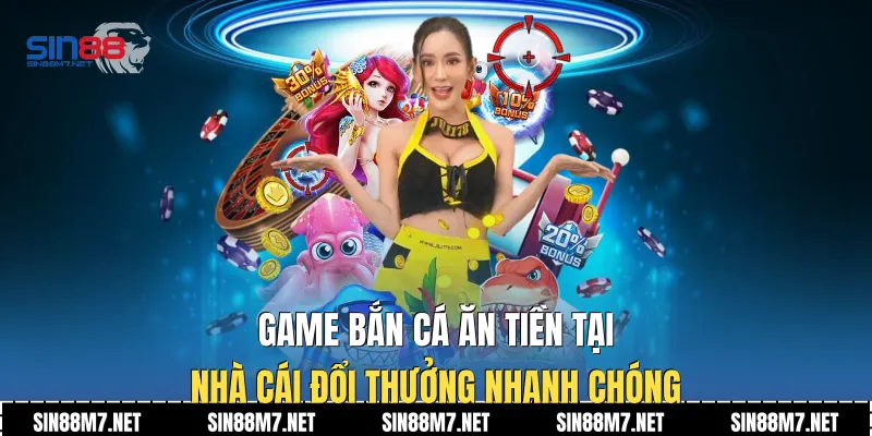 Game bắn cá ăn tiền tại nhà cái đổi thưởng nhanh chóng