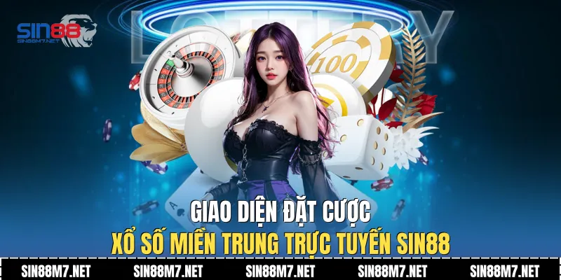 Giao diện đặt cược xổ số miền Trung trực tuyến Sin88