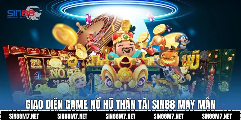 Giao diện game nổ hũ thần tài Sin88 may mắn