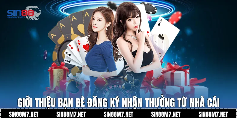 Giới thiệu bạn bè đăng ký nhận thưởng từ nhà cái