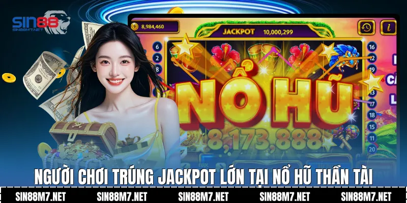 Người chơi trúng Jackpot lớn tại nổ hũ thần tài