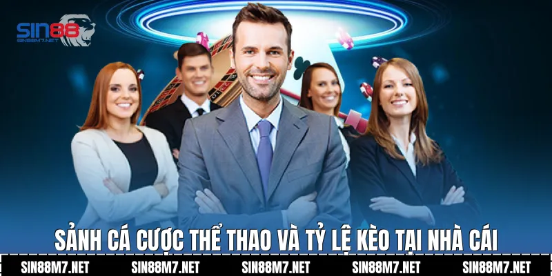 Sảnh cá cược thể thao và tỷ lệ kèo tại nhà cái 