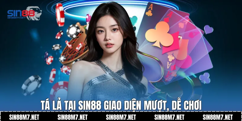 Tá lả tại Sin88 giao diện mượt, dễ chơi