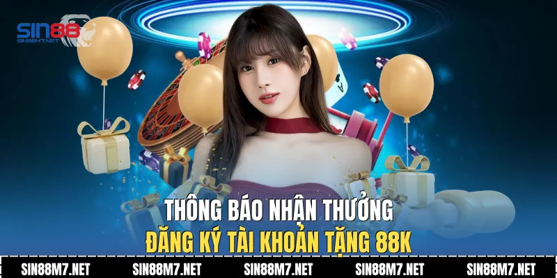 Thông báo nhận thưởng đăng ký tài khoản tặng 88k