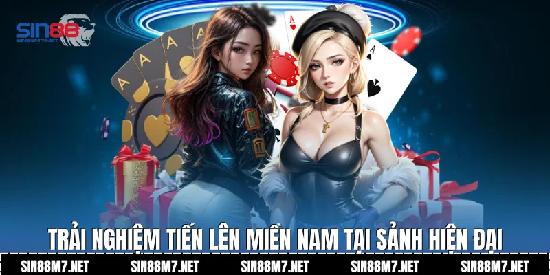 Trải nghiệm tiến lên miền Nam tại sảnh hiện đại