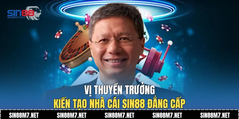 Vị thuyền trưởng kiến tạo nhà cái Sin88 đẳng cấp
