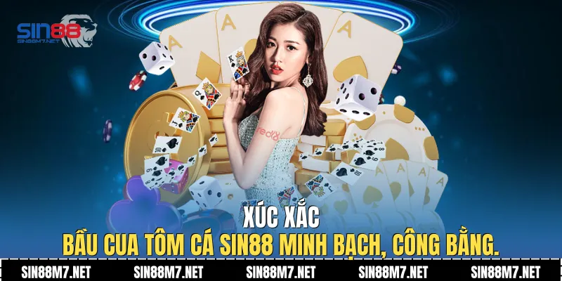 Xúc xắc bầu cua tôm cá Sin88 minh bạch, công bằng.